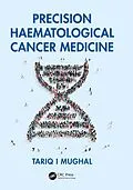 E-Book (pdf) Precision Haematological Cancer Medicine von Tariq Mughal