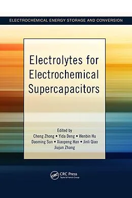 E-Book (pdf) Electrolytes for Electrochemical Supercapacitors von Cheng Zhong, Yida Deng, Wenbin Hu
