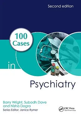 E-Book (pdf) 100 Cases in Psychiatry von Barry Wright, Subodh Dave, Nisha Dogra