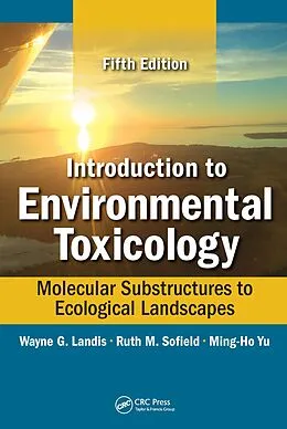E-Book (epub) Introduction to Environmental Toxicology von Wayne Landis, Ruth Sofield, Ming-Ho Yu
