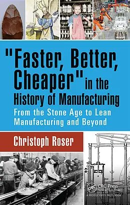 E-Book (pdf) Faster, Better, Cheaper in the History of Manufacturing von Christoph Roser