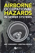 E-Book (pdf) Airborne Occupational Hazards in Sewer Systems von Amy Forsgren, Kristina Brinck