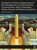 E-Book (pdf) Handbook of Systems Engineering and Risk Management in Control Systems, Communication, Space Technology, Missile, Security and Defense Operations von Anna M. Doro-On