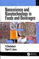 Livre Relié Nanoscience and Nanotechnology in Foods and Beverages de Vellaichamy Chelladurai, Digvir S. Jayas