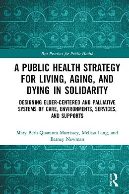 E-Book (pdf) A Public Health Strategy for Living, Aging and Dying in Solidarity von Mary Beth Morrissey, Melissa Lang, Barney Newman