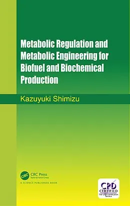 E-Book (pdf) Metabolic Regulation and Metabolic Engineering for Biofuel and Biochemical Production von Kazuyuki Shimizu