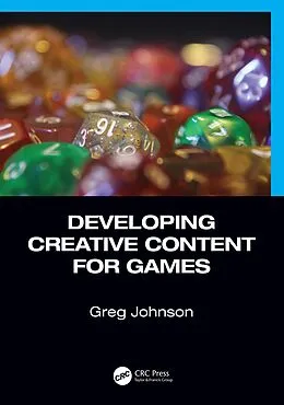 E-Book (epub) Developing Creative Content for Games von Greg Johnson