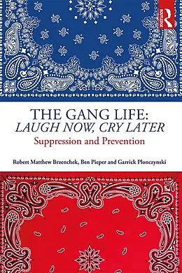 E-Book (pdf) The Gang Life: Laugh Now, Cry Later von Robert Matthew Brzenchek, Ben Pieper, Garrick Plonczynski