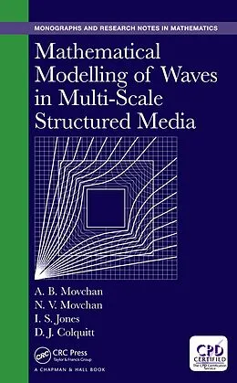 E-Book (pdf) Mathematical Modelling of Waves in Multi-Scale Structured Media von Alexander B. Movchan, Natasha V. Movchan, Ian S. Jones