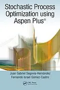 E-Book (pdf) Stochastic Process Optimization using Aspen Plus® von Juan Gabriel Segovia-Hernández, Fernando Israel Gómez-Castro