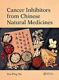 E-Book (pdf) Cancer Inhibitors from Chinese Natural Medicines von Jun-Ping Xu