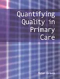 PDF Quantifying Quality in Primary Care von Peter Graves