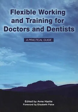 E-Book (pdf) Flexible Working and Training for Doctors and Dentists von Anne Hastie, Elisabeth Paice, Elizabeth Boath