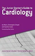 E-Book (pdf) The Junior Doctor's Guide to Cardiology von Mann Ian, Critoph Christopher, Coats Caroline