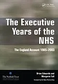 E-Book (pdf) The Executive Years of the NHS von Brian Edwards, Margaret Fall