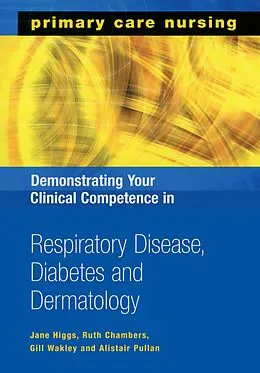 E-Book (pdf) Demonstrating Your Clinical Competence in Respiratory Disease, Diabetes and Dermatology von Jane Higgs, Ruth Chambers, Gill Wakley