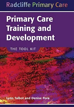 E-Book (pdf) Primary Care Training and Development von Lynn Talbot, Denise Pora