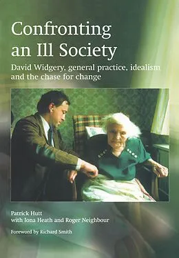 E-Book (pdf) Confronting an Ill Society von Patrick Hutt, Iona Heath, Roger Neighbour