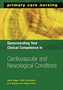 E-Book (pdf) Demonstrating Your Clinical Competence in Cardiovascular and Neurological Conditions von Jane Higgs, Ruth Chambers, Gill Wakley