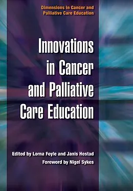 PDF Innovations in Cancer and Palliative Care Education von Lorna Foyle, Janis Hostad