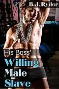 E-Book (epub) His Boss' Willing Male Slave (BDSM Training Erotica) von B. J. Ryder