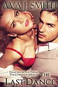 E-Book (epub) The Last Dance (Anonymous BDSM Menage): Dancers in the Dark The Complete Series + von Ava J. Smith