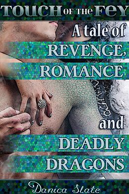 E-Book (epub) A Tale of Revenge, Romance, and Deadly Dragons (Touch of the Fey, #4) von Danica Slate