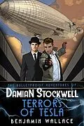 E-Book (epub) Terrors of Tesla (The Bulletproof Adventures of Damian Stockwell, #2) von Benjamin Wallace