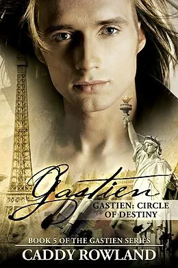 E-Book (epub) Gastien: Circle of Destiny (The Gastien Series, #5) von Caddy Rowland