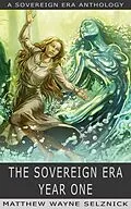 E-Book (epub) The Sovereign Era: Year One von Matthew Wayne Selznick, Pg Holyfield, Jc Hutchins