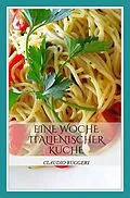 E-Book (epub) Eine Woche italienischer Küche von Claudio Ruggeri
