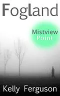 E-Book (epub) FOGLAND: Mistview Point von Kelly Ferguson