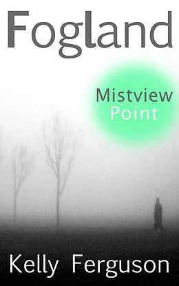 E-Book (epub) FOGLAND: Mistview Point von Kelly Ferguson