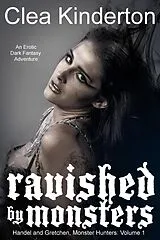 E-Book (epub) Ravished by Monsters (Handel and Gretchen, Monster Hunters, #1) von Clea Kinderton