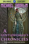 E-Book (epub) A Gentlewoman's Chronicles (Galvanic Century, #2) von Michael Coorlim