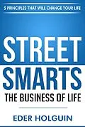 E-Book (epub) Street Smarts The Business of Life: 5 Principles That Will Change Your Life von Eder Holguin