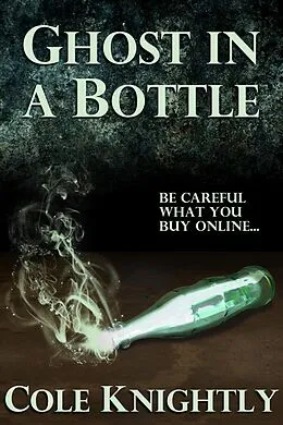 E-Book (epub) Ghost in a Bottle von Cole Knightly