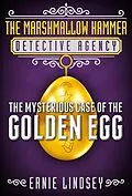 E-Book (epub) The Marshmallow Hammer Detective Agency: The Mysterious Case of the Golden Egg (A Middle Grade Mystery) von Ernie Lindsey