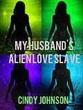 E-Book (epub) My Husband's Alien Love Slave von Cindy Johnson