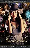 E-Book (epub) Fireworks (Twelve Months of Romance, #7) von Margaret Lake