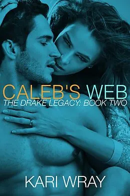 E-Book (epub) Caleb's Web (BBW Billionaire Erotic Romance) von Kari Wray