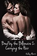 E-Book (epub) Bred by the Billionaire 2: Carrying the Heir von Ashley Alberti