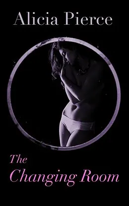 E-Book (epub) The Changing Room (Gloryhole Erotica) von Alicia Pierce