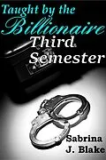 E-Book (epub) Third Semester (Taught by the Billionaire, #3) von Sabrina J. Blake