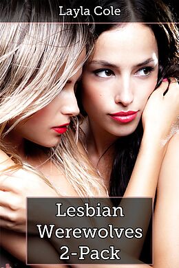 E-Book (epub) Lesbian Werewolves 2-Pack (f/f Werewolf Erotica) von Layla Cole