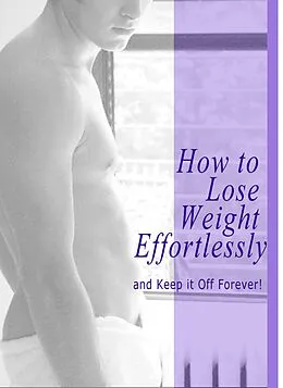E-Book (epub) How to Lose Weight Effortlessly and Keep it off Forever! von Michael Weaver