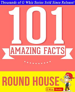 eBook (epub) Round House - 101 Amazing Facts You Didn't Know (GWhizBooks.com) de G. Whiz