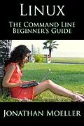 E-Book (epub) The Linux Command Line Beginner's Guide (Computer Beginner's Guide, #3) von Jonathan Moeller