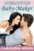 E-Book (epub) Operation: Baby-Maker (BBW Erotic Romance) von Carolina Moon