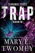 E-Book (epub) Trap (Terraway, #8) von Mary E. Twomey